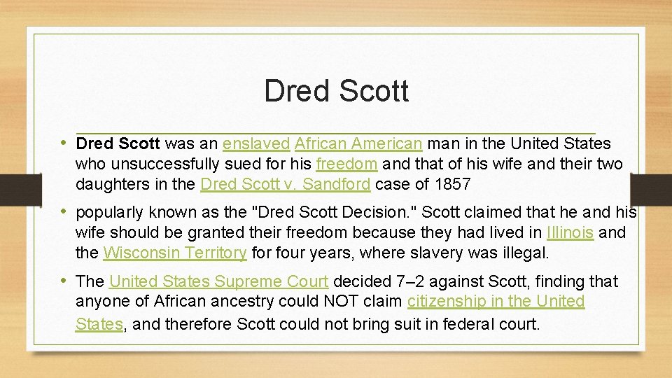 Dred Scott • Dred Scott was an enslaved African American man in the United