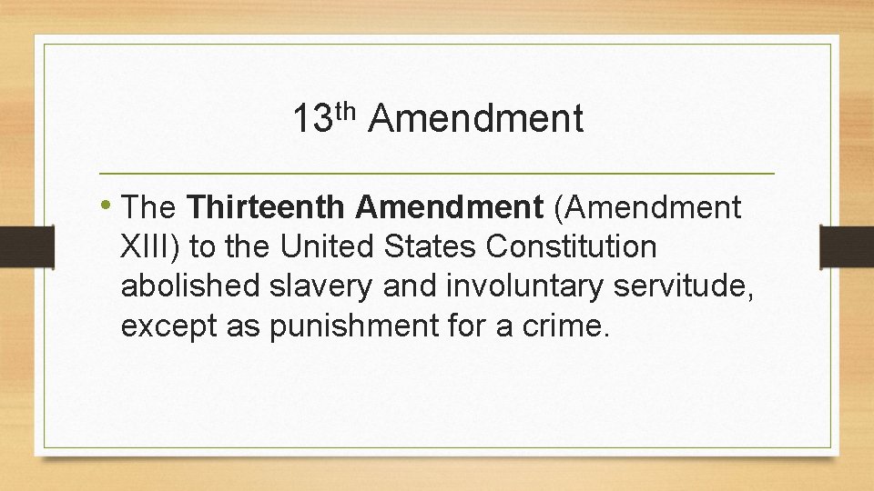 th 13 Amendment • The Thirteenth Amendment (Amendment XIII) to the United States Constitution