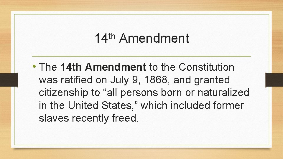 th 14 Amendment • The 14 th Amendment to the Constitution was ratified on