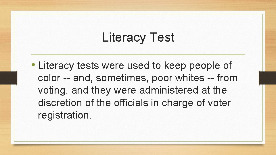 Literacy Test • Literacy tests were used to keep people of color -- and,