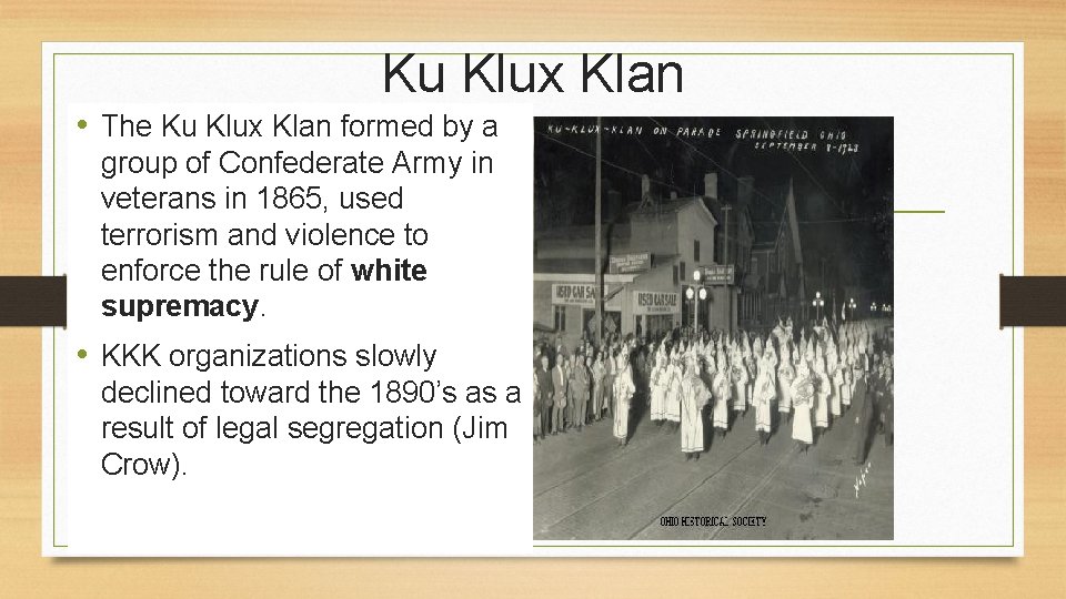 Ku Klux Klan • The Ku Klux Klan formed by a group of Confederate