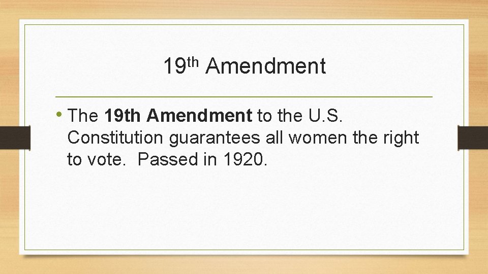 th 19 Amendment • The 19 th Amendment to the U. S. Constitution guarantees