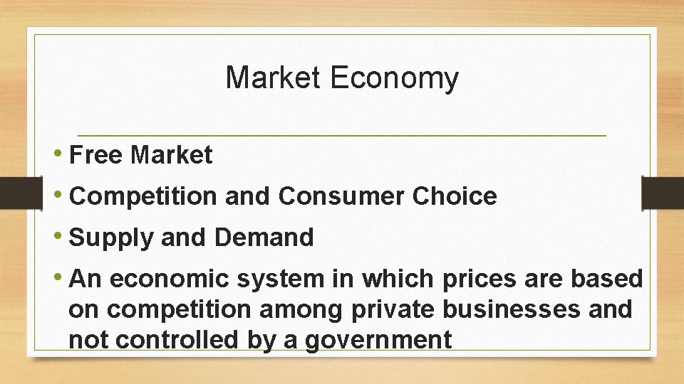 Market Economy • Free Market • Competition and Consumer Choice • Supply and Demand