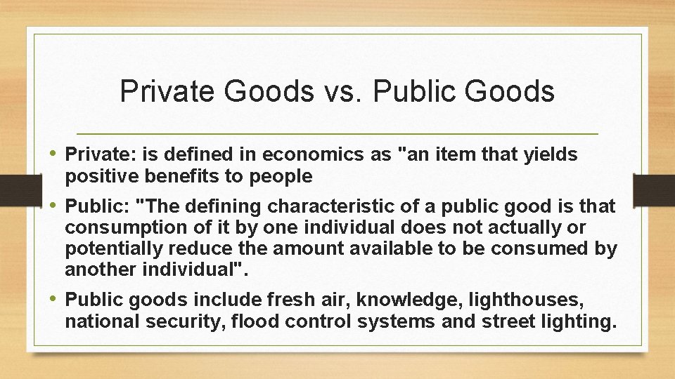 Private Goods vs. Public Goods • Private: is defined in economics as "an item