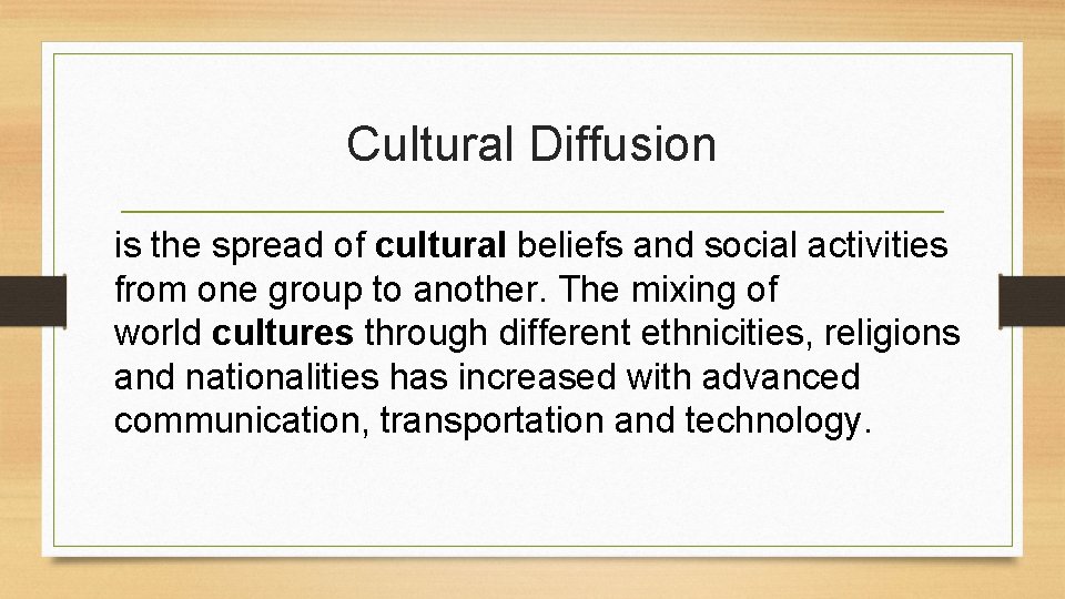 Cultural Diffusion is the spread of cultural beliefs and social activities from one group