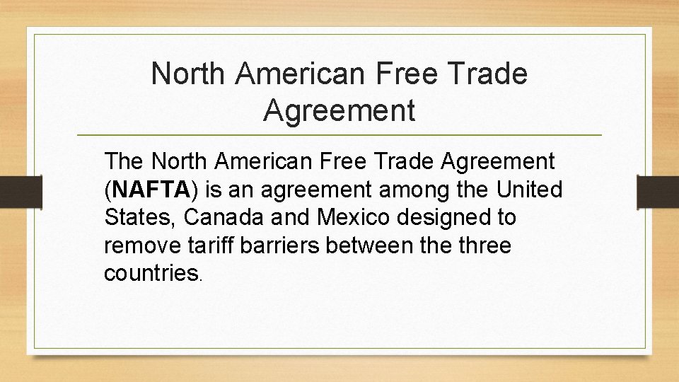 North American Free Trade Agreement The North American Free Trade Agreement (NAFTA) is an