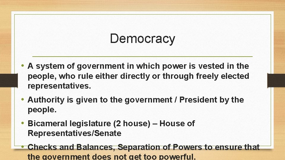 Democracy • A system of government in which power is vested in the people,