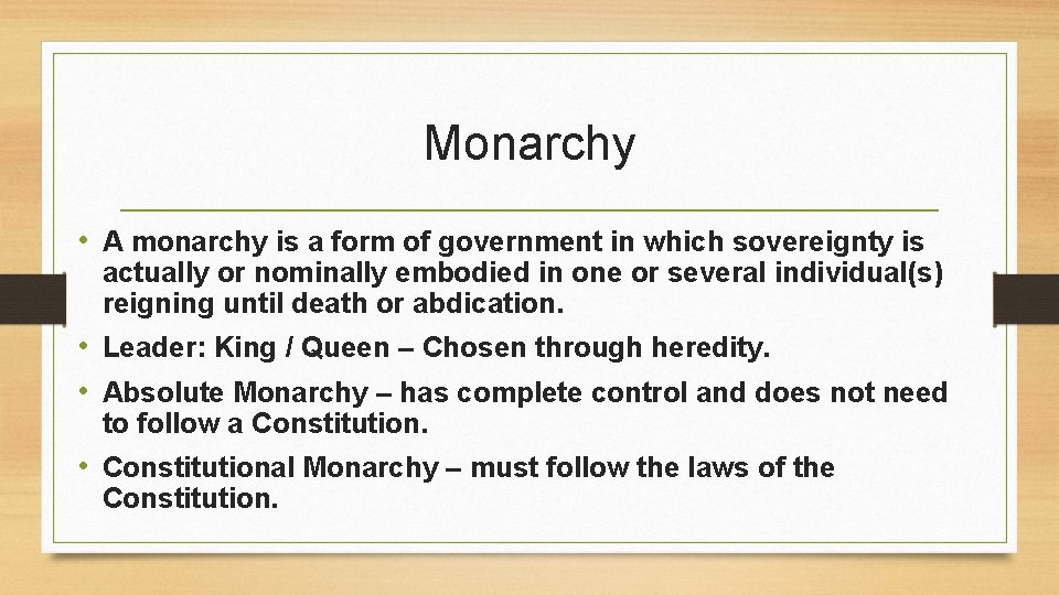 Monarchy • A monarchy is a form of government in which sovereignty is actually