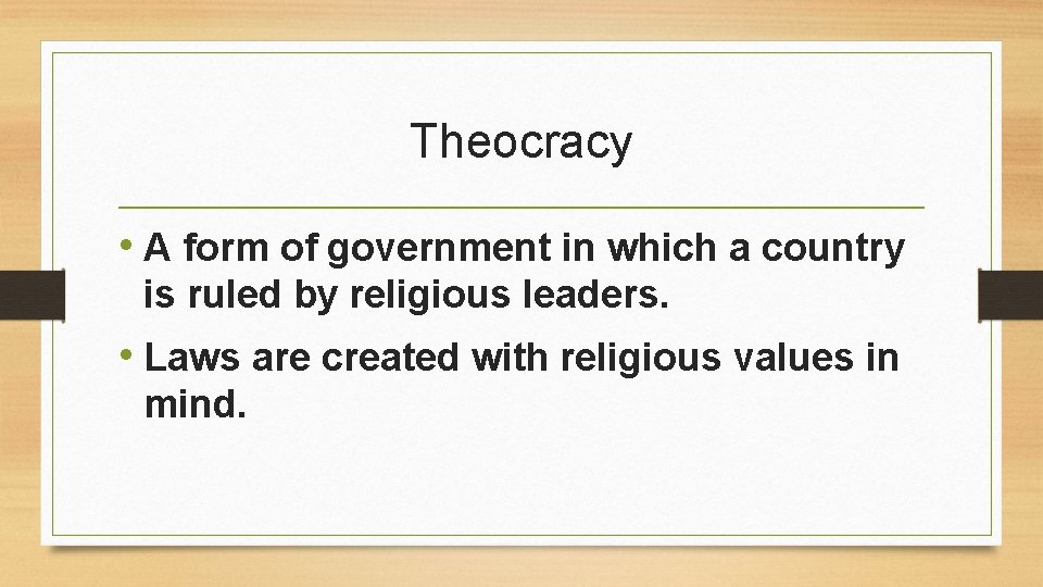 Theocracy • A form of government in which a country is ruled by religious