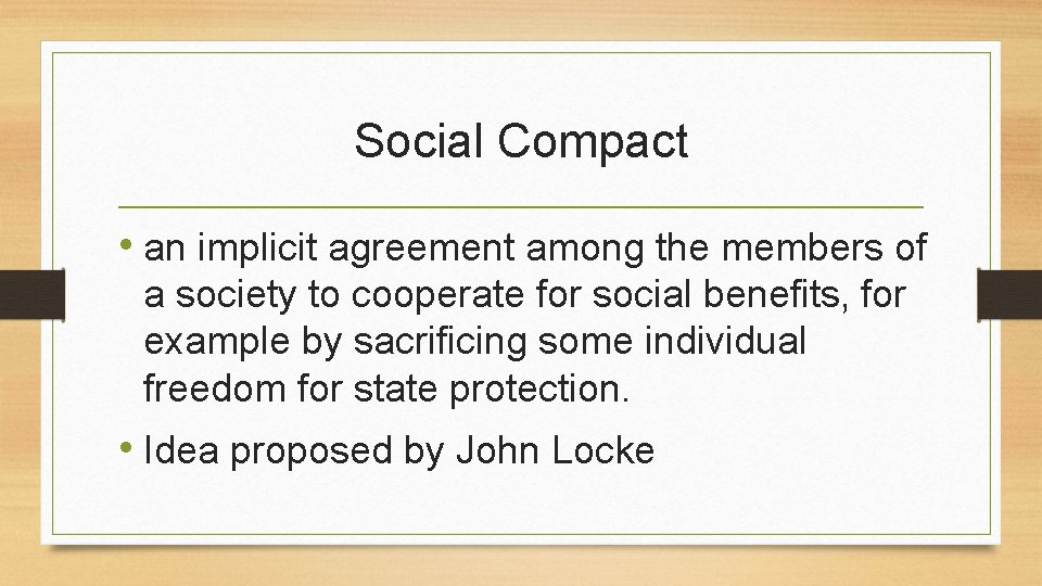 Social Compact • an implicit agreement among the members of a society to cooperate