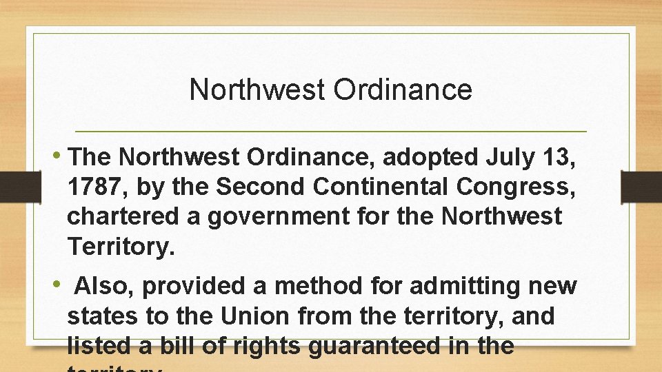 Northwest Ordinance • The Northwest Ordinance, adopted July 13, 1787, by the Second Continental