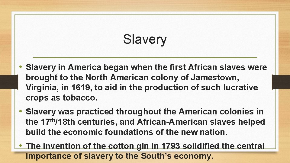 Slavery • Slavery in America began when the first African slaves were brought to