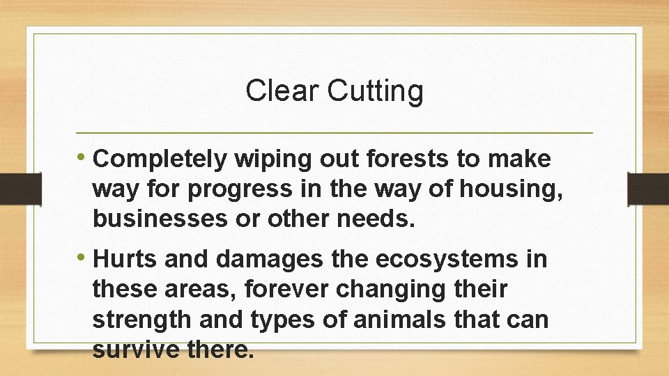 Clear Cutting • Completely wiping out forests to make way for progress in the