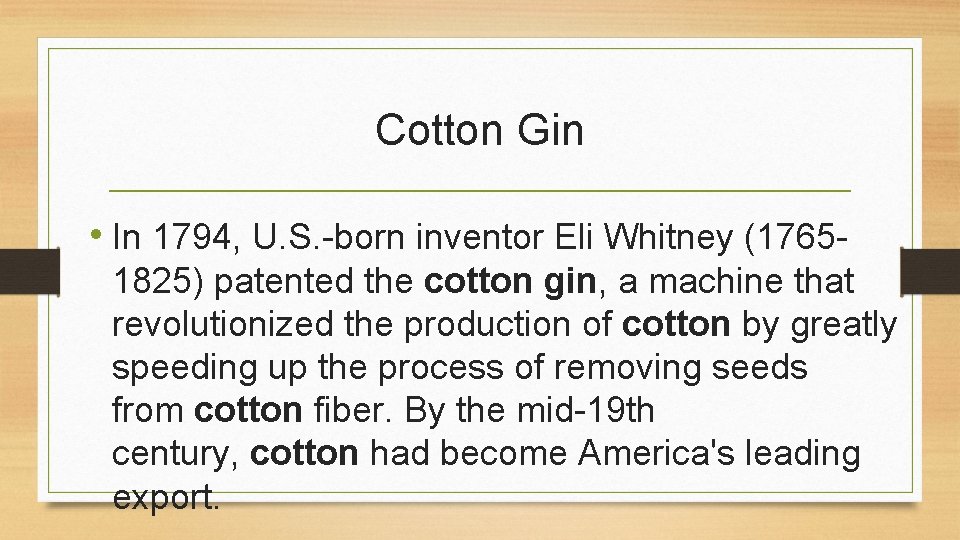 Cotton Gin • In 1794, U. S. -born inventor Eli Whitney (17651825) patented the