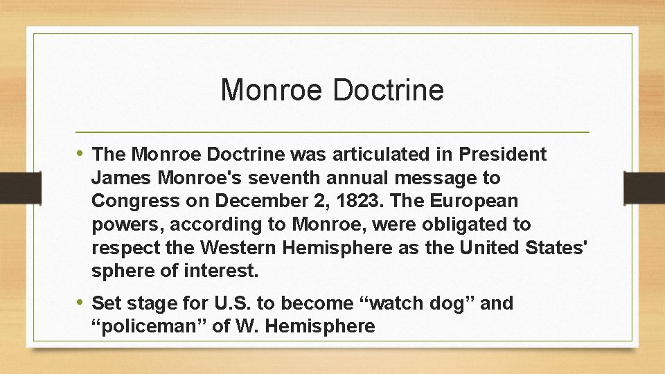 Monroe Doctrine • The Monroe Doctrine was articulated in President James Monroe's seventh annual