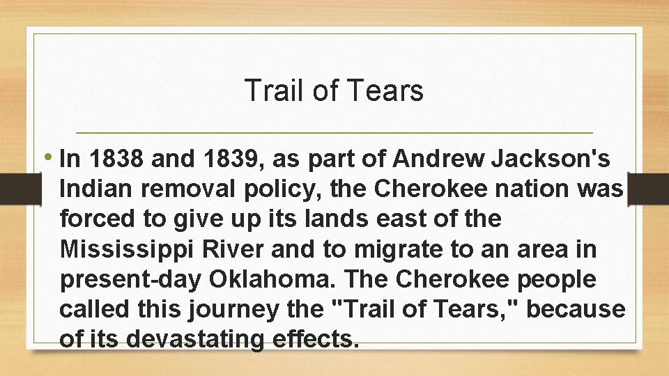 Trail of Tears • In 1838 and 1839, as part of Andrew Jackson's Indian