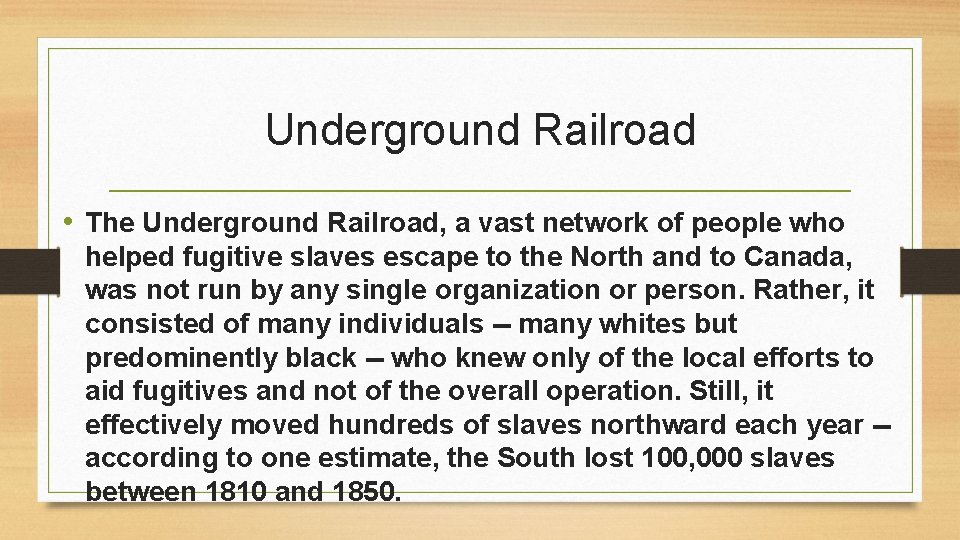 Underground Railroad • The Underground Railroad, a vast network of people who helped fugitive