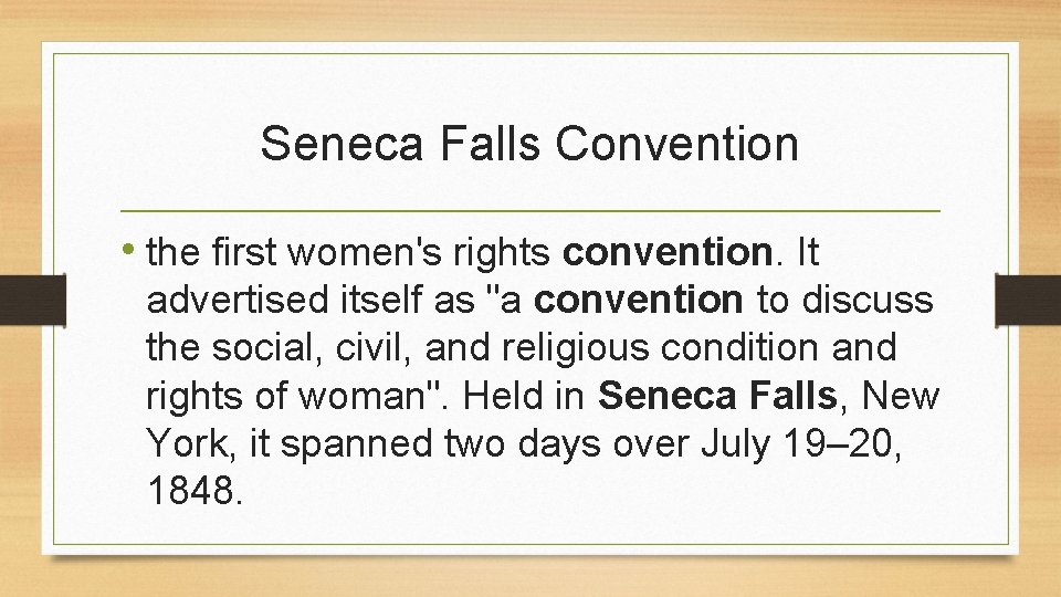 Seneca Falls Convention • the first women's rights convention. It advertised itself as "a