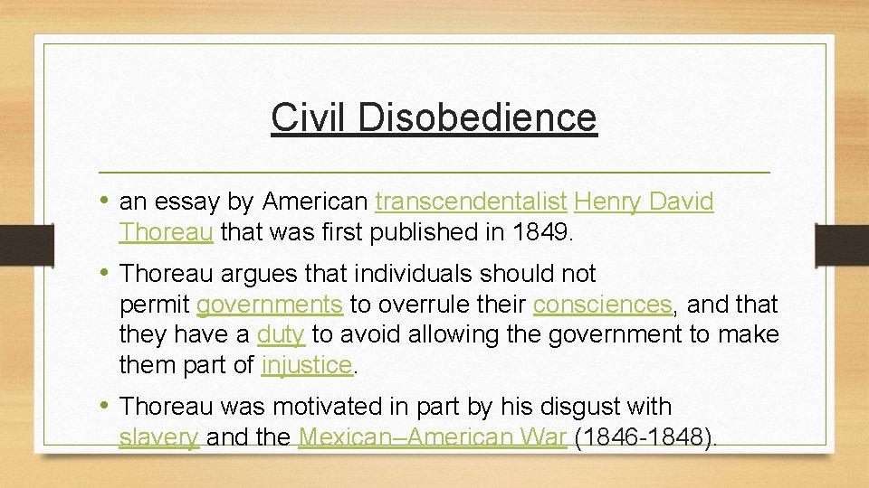 Civil Disobedience • an essay by American transcendentalist Henry David Thoreau that was first