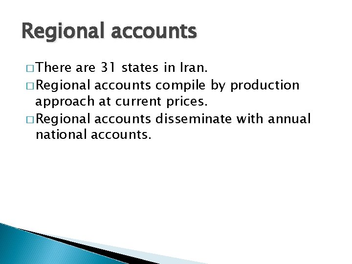 Regional accounts � There are 31 states in Iran. � Regional accounts compile by