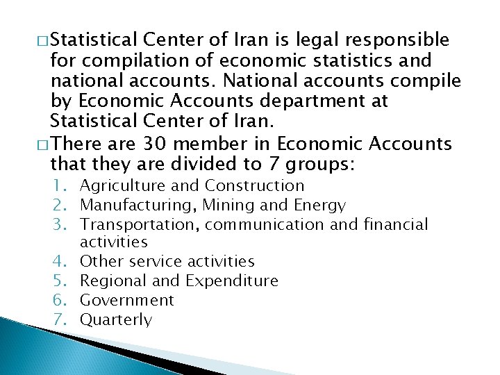 � Statistical Center of Iran is legal responsible for compilation of economic statistics and