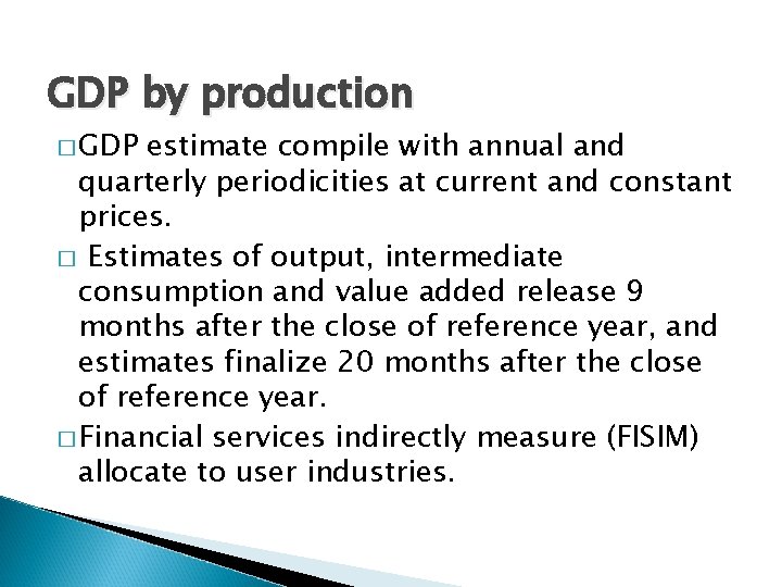 GDP by production � GDP estimate compile with annual and quarterly periodicities at current