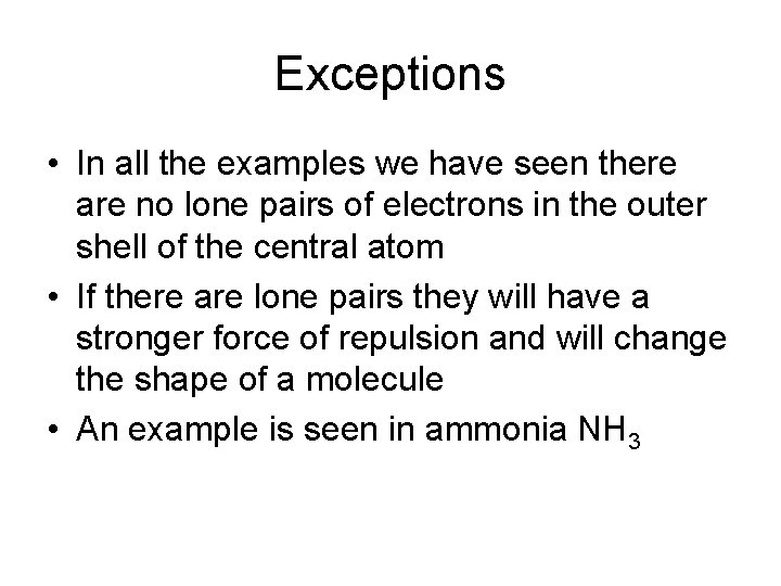 Exceptions • In all the examples we have seen there are no lone pairs