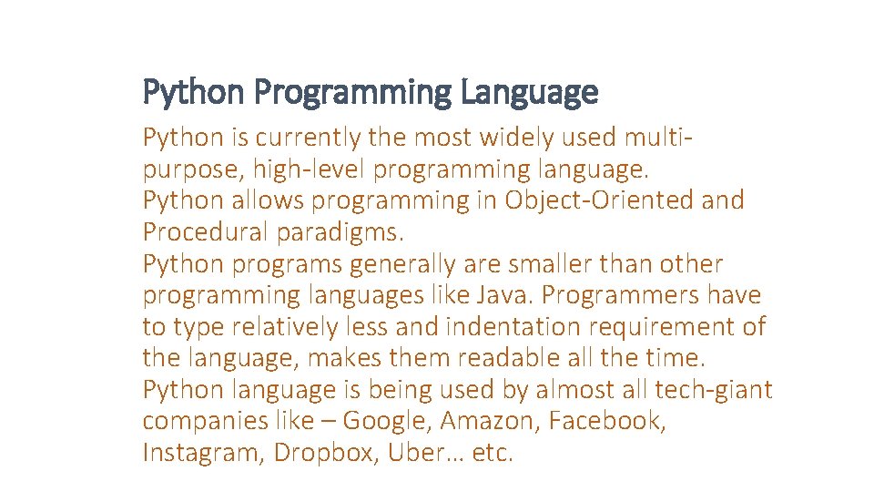 Python Programming Language Python is currently the most widely used multipurpose, high-level programming language.