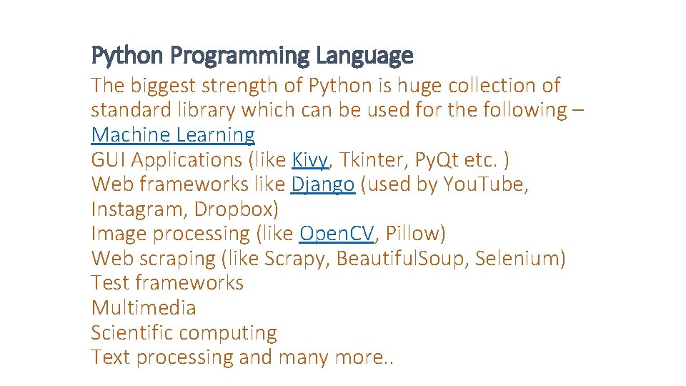 Python Programming Language The biggest strength of Python is huge collection of standard library