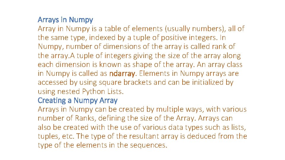 Arrays in Numpy Array in Numpy is a table of elements (usually numbers), all