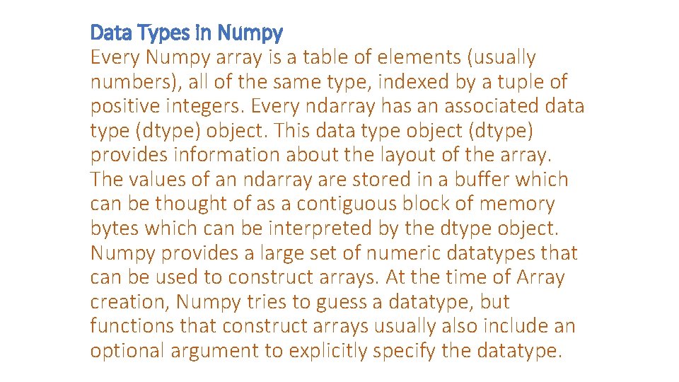Data Types in Numpy Every Numpy array is a table of elements (usually numbers),