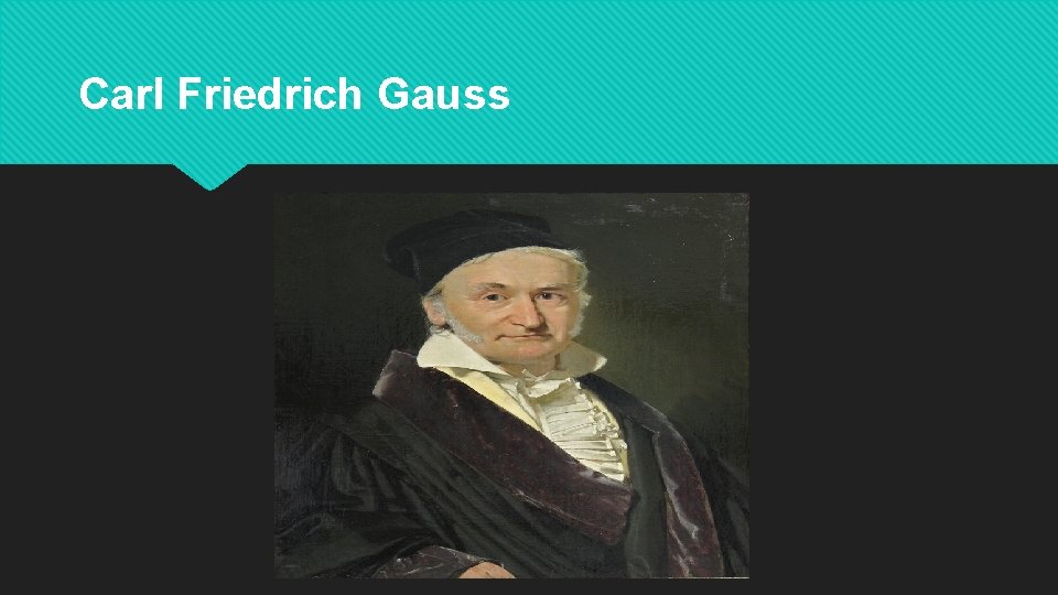 Carl Friedrich Gauss 