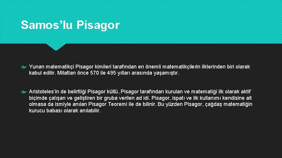 Samos’lu Pisagor Yunan matematikçi Pisagor kimileri tarafından en önemli matematikçilerin ilklerinden biri olarak kabul