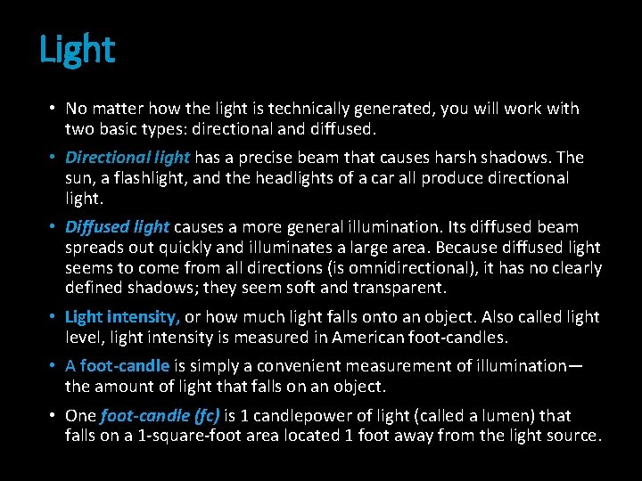 Light • No matter how the light is technically generated, you will work with