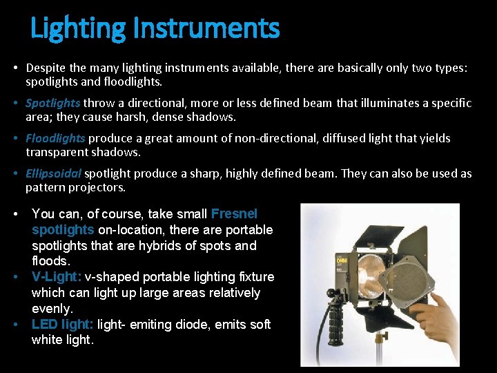 Lighting Instruments • Despite the many lighting instruments available, there are basically only two