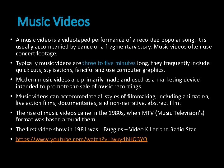 Music Videos • A music video is a videotaped performance of a recorded popular