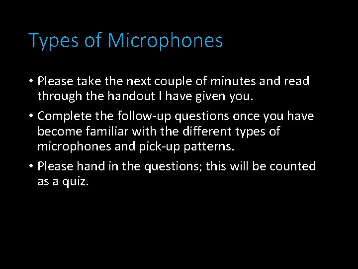 Types of Microphones • Please take the next couple of minutes and read through