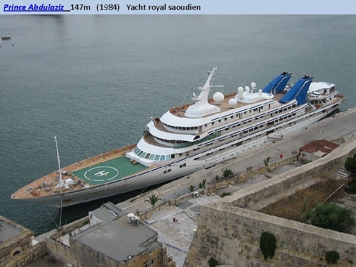 Prince Abdulaziz 147 m (1984) Yacht royal saoudien 