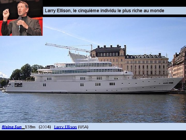 Larry Ellison, le cinquième individu le plus riche au monde Rising Sun 138 m