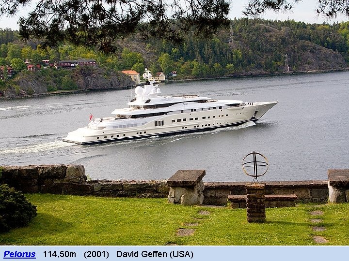 Pelorus 114, 50 m (2001) David Geffen (USA) 