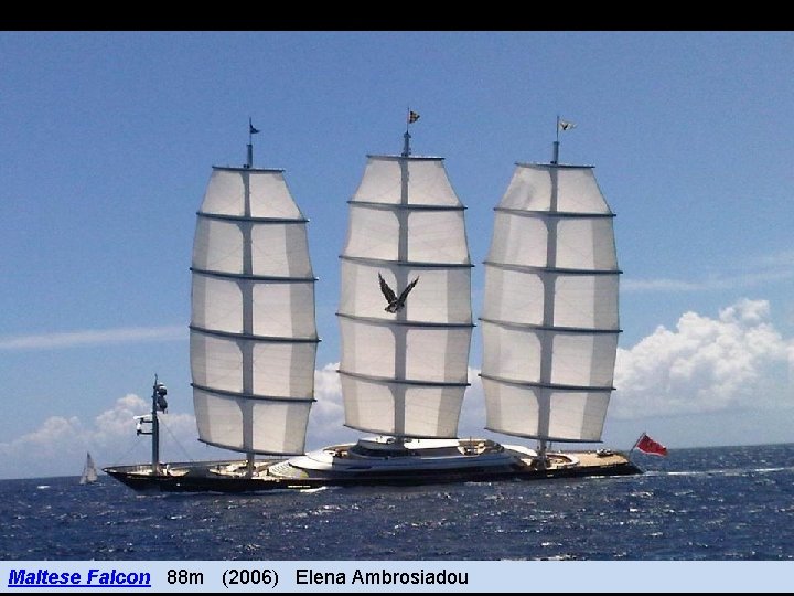 Maltese Falcon 88 m (2006) Elena Ambrosiadou 