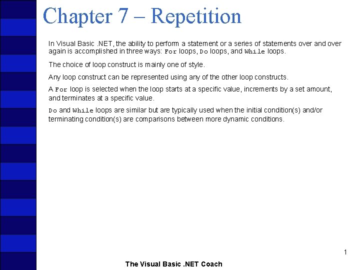 Chapter 7 – Repetition In Visual Basic. NET, the ability to perform a statement
