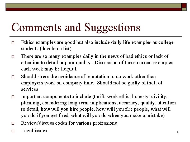 Comments and Suggestions o o o Ethics examples are good but also include daily