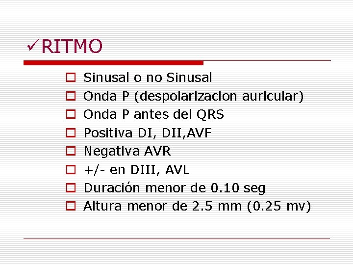 üRITMO o o o o Sinusal o no Sinusal Onda P (despolarizacion auricular) Onda üRITMO o o o o Sinusal o no Sinusal Onda P (despolarizacion auricular) Onda