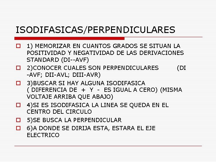 ISODIFASICAS/PERPENDICULARES o o o 1) MEMORIZAR EN CUANTOS GRADOS SE SITUAN LA POSITIVIDAD Y ISODIFASICAS/PERPENDICULARES o o o 1) MEMORIZAR EN CUANTOS GRADOS SE SITUAN LA POSITIVIDAD Y