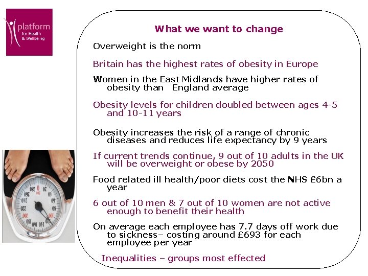 What we want to change Overweight is the norm Britain has the highest rates