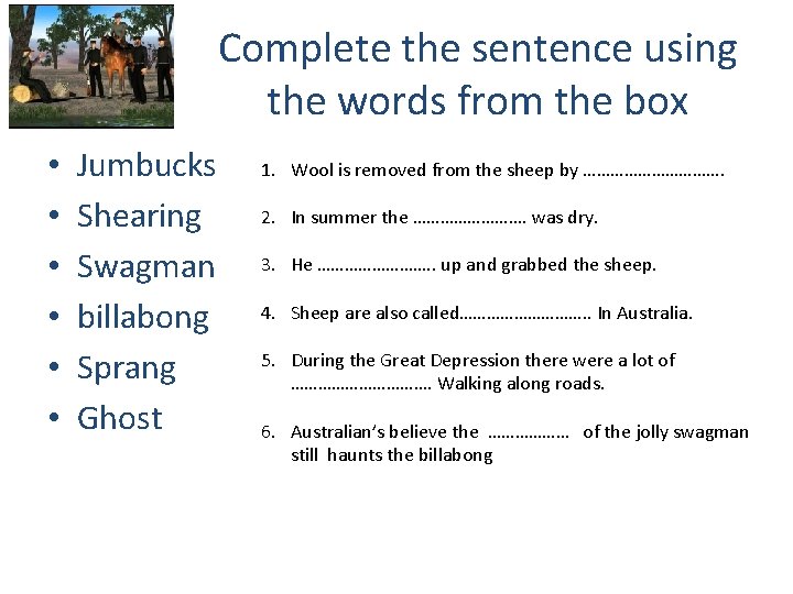 Complete the sentence using the words from the box • • • Jumbucks Shearing