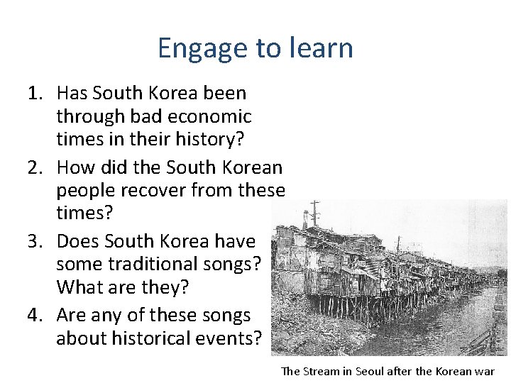 Engage to learn 1. Has South Korea been through bad economic times in their