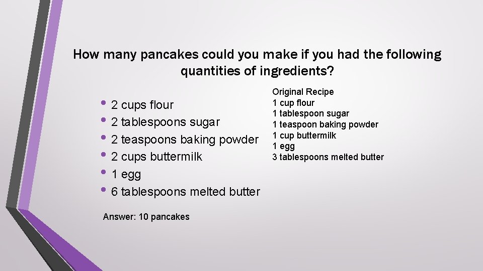 How many pancakes could you make if you had the following quantities of ingredients?