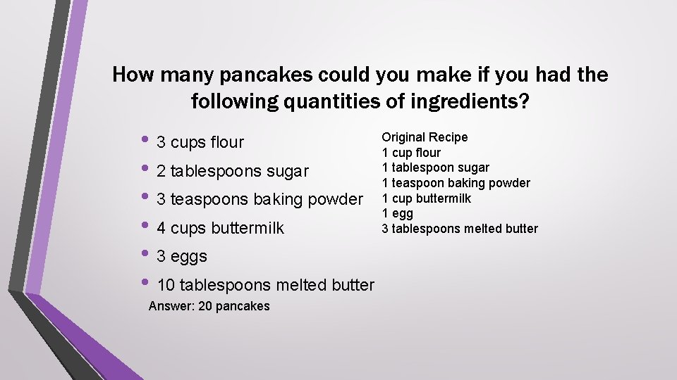 How many pancakes could you make if you had the following quantities of ingredients?